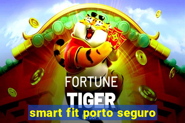 smart fit porto seguro